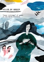 Killed by gossip: “Honor killings” of women in the North Caucasus. Report on the results of a qualitative study in the republics of Dagestan,  Ingushetia and Chechnya (Russian Federation)