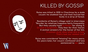 Raisa was killed in 2010 in Chechnya by a male cousin: he stabbed her and then buried her body in a strip of forest